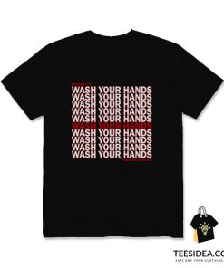 Remember To Wash Your Hands T-Shirt