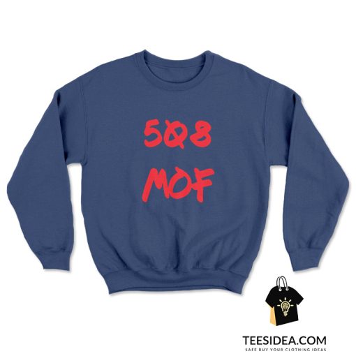 508 MOF Inside Custom Sweatshirt