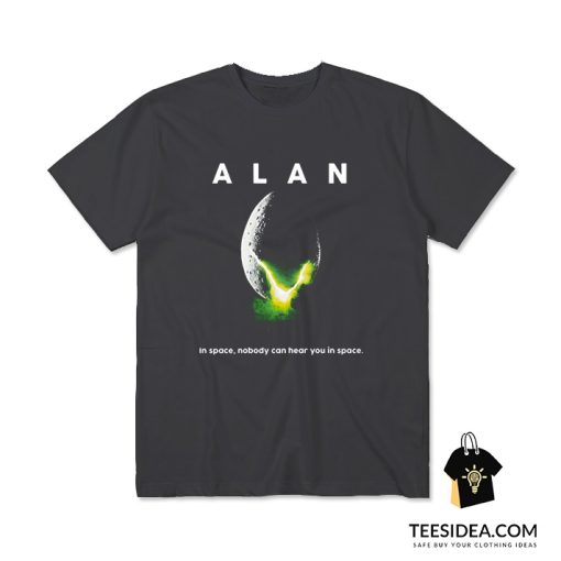ALAN In Space Nobody Can Hear You In Space T-Shirt
