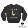 ALAN In Space Nobody Can Hear You In Space Sweatshirt