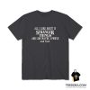 All I Care About Is Stranger Things and Like Maybe 3 People and Food T-Shirt