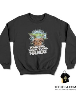 Baby Yoda Please Wash Your Hands Sweatshirt