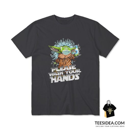 Baby Yoda Please Wash Your Hands T-Shirt