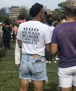 God Make Me Black Because He Knew I Could Handle It T-Shirt