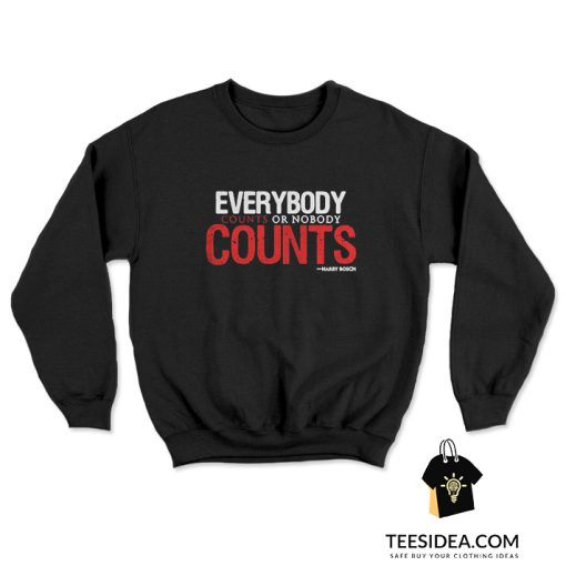 Everybody Counts Or Nobody Counts Sweatshirt