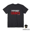 Everybody Counts Or Nobody Counts T-Shirt