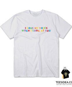 I Lose My Voice When I Look At You T-Shirt