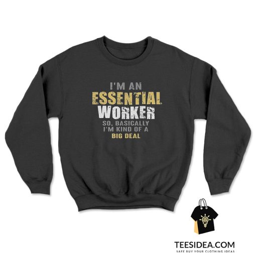 I'm an Essential Worker Sweatshirt