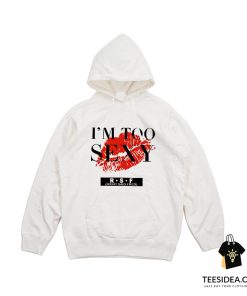 I’m Too Sexy For My Shirt Song Hoodie