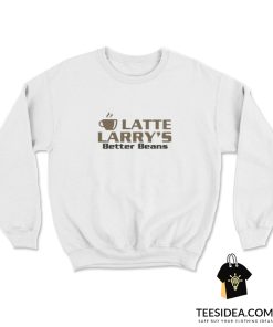 Latte Larry's Better Beans Logo Sweatshirt