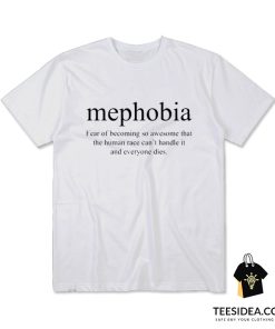 Mephobia Funny Definition Meaning T-Shirt