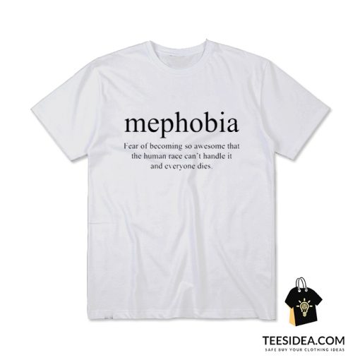 Mephobia Funny Definition Meaning T-Shirt