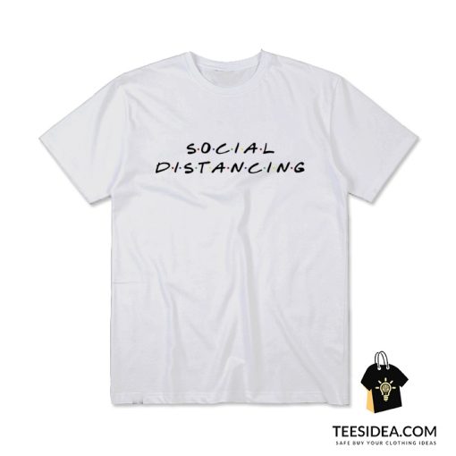 Social Distancing Friends TV Show T-Shirt