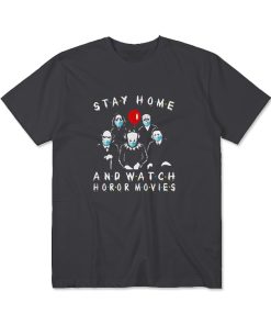 Stay Home And Watch Horror Movies T-Shirt