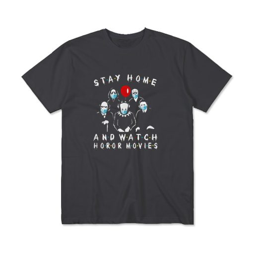 Stay Home And Watch Horror Movies T-Shirt
