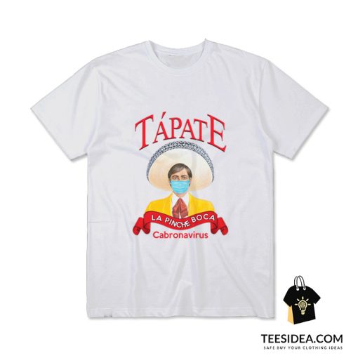 Tapate La Pinche Boca Cabronavirus T-Shirt