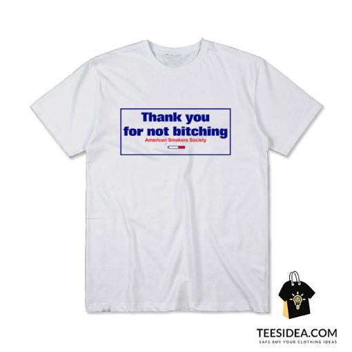 Thank You For Not Bitching T-Shirt