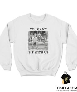 The Golden Girls You Cant Sit With Us Sweatshirt