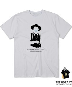 Tombstone Forgive Me If I Don't Shake Hands Mask T-Shirt