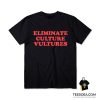 Eliminate Culture Vultures T-Shirt