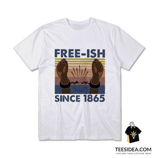 Freeish Since 1865 T-Shirt