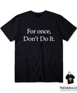 Nike For Once Don’t Do It T-Shirt