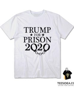 Trump For Prison 2020 T-Shirt