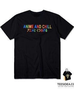 Anime And Chill T-Shirt