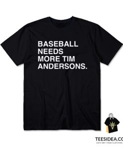 Basseball Needs More Tim Andersons T-Shirt