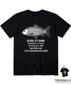 Born To Swim I Am Fish Man T-Shirt