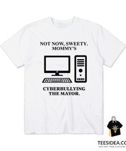 Cyberbullying The Mayor T-Shirt