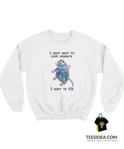 I Don't Want To Cook Anymore Sweatshirt