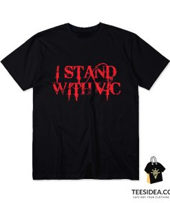 I Stand With Vic T-Shirt