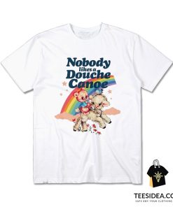 Nobody Likes a Douche Canoe T-Shirt