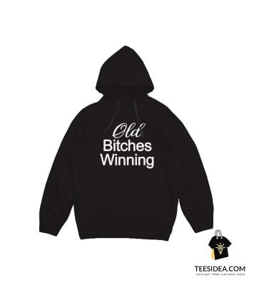 Old Bitches Winning Hoodie