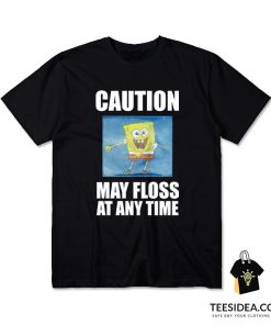 Spongebob Caution May Floss At Any Time T-Shirt