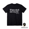 Thou Shall Not Try Me T-Shirt
