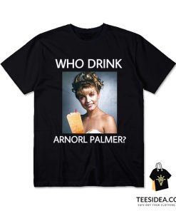 Who Drink Arnorl Laura Palmer T-Shirt