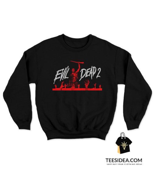 Evil Dead 2 Sweatshirt