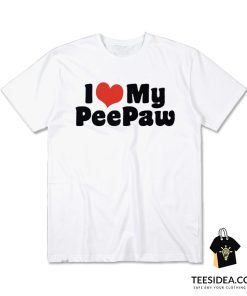 I Love My Peepaw T-Shirt
