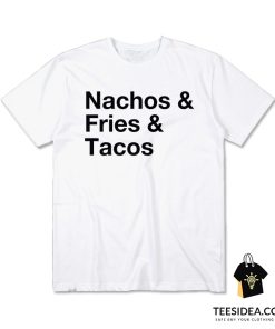 Nacos Fries Tacos T-Shirt