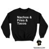 Nacos Fries Tacos Sweatshirt