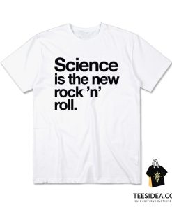 Science Is The New Rock And Roll T-Shirt