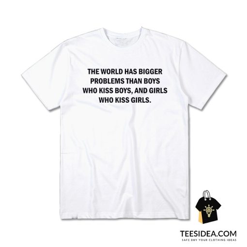 The World Has Bigger Problems T-Shirt