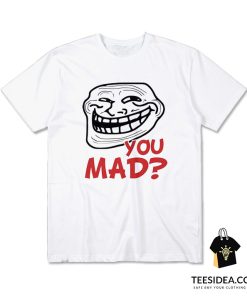 You Mad T-Shirt