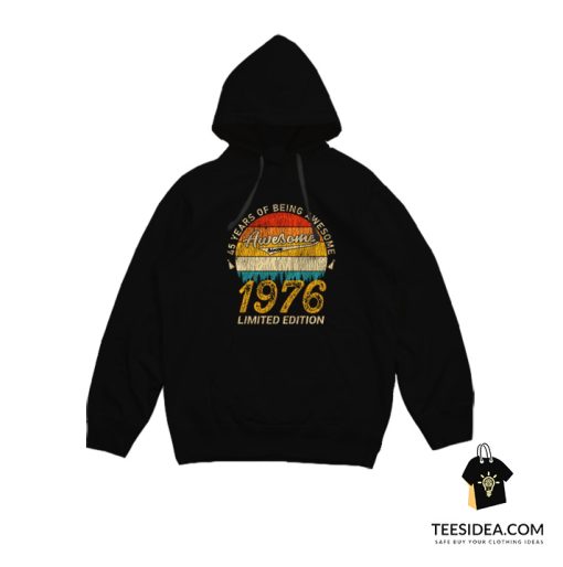 45 Years of Being Awesome 1976 Limited Edition Hoodie