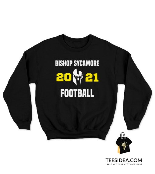 Bishop Sycamore 2021 Football Sweatshirt
