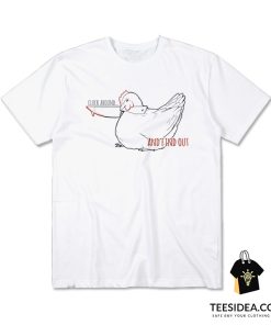 Cluck Around And Find Out T-Shirt