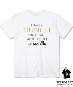 I Have A Biuncle And He Got Me This Shirt At Legoland T-Shirt