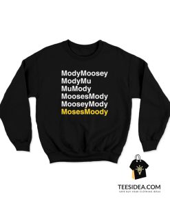 ModyMoosey ModyMu MuMody MoosesMody MooseyMody Moses Moody Sweatshirt